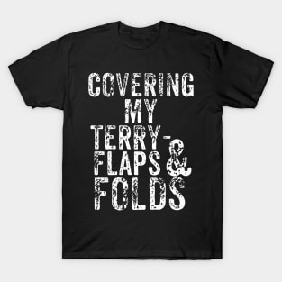 Covering My Terry-Flaps and Folds T-Shirt